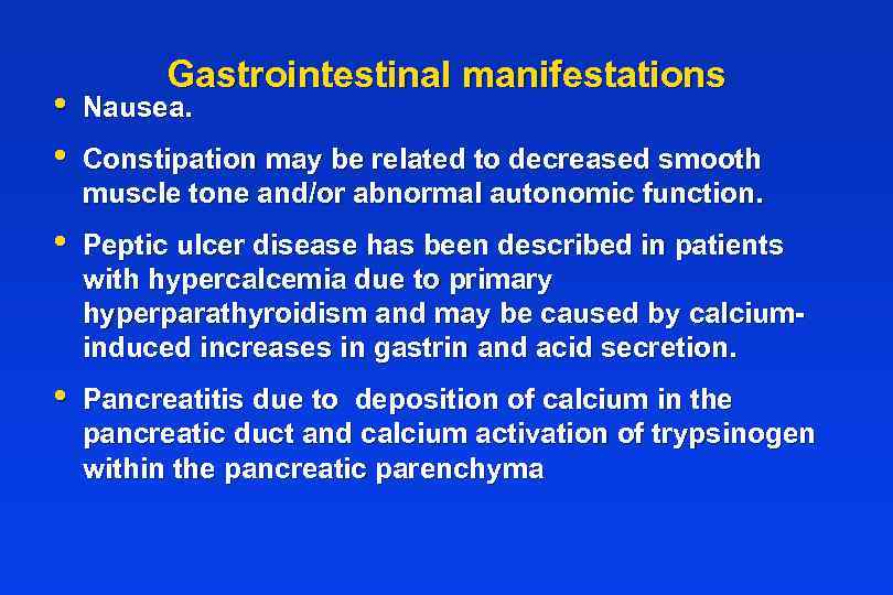 Gastrointestinal manifestations • • Nausea. • Peptic ulcer disease has been described in patients