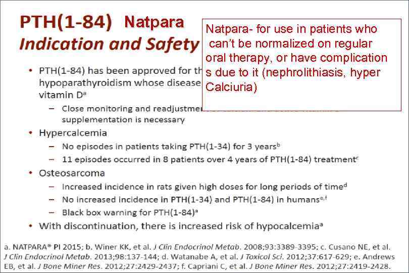 Natpara- for use in patients who can’t be normalized on regular oral therapy, or