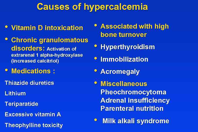 Causes of hypercalcemia • Vitamin D intoxication • Associated with high bone turnover •