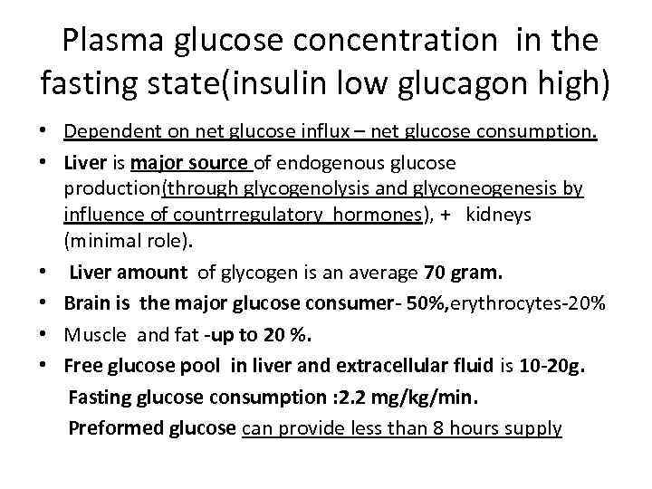 Plasma glucose concentration in the fasting state(insulin low glucagon high) • Dependent on net