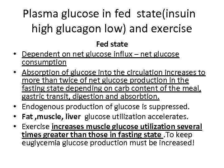 Plasma glucose in fed state(insuin high glucagon low) and exercise • • • Fed