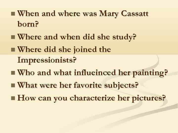  When and where was Mary Cassatt born? Where and when did she study?