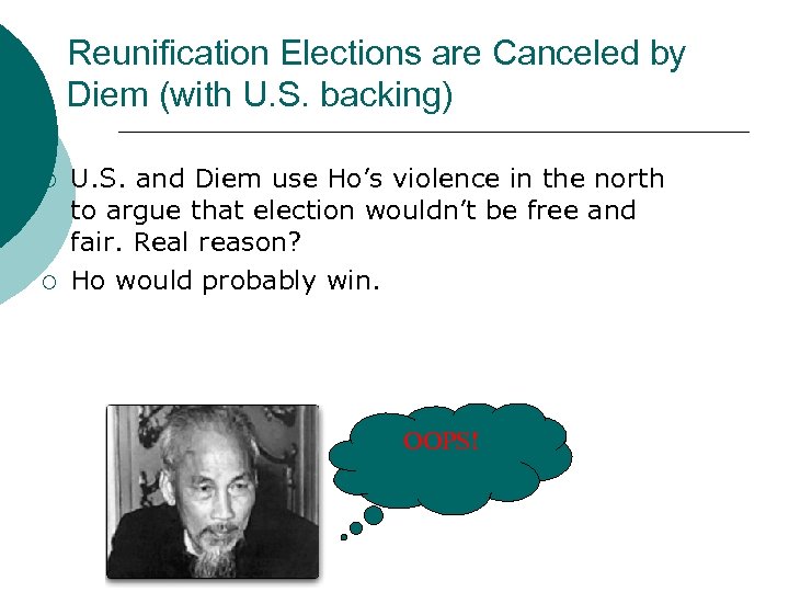 Reunification Elections are Canceled by Diem (with U. S. backing) ¡ ¡ U. S.