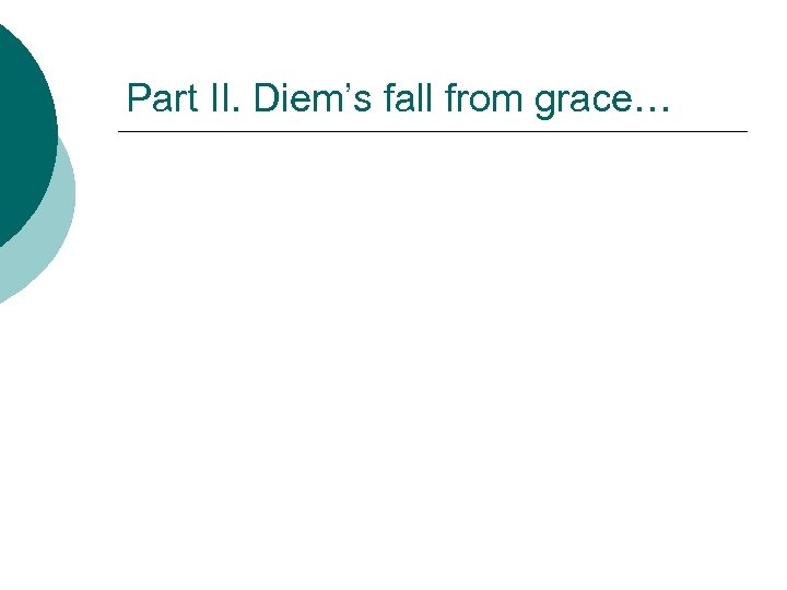 Part II. Diem’s fall from grace… 