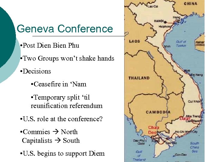 Geneva Conference • Post Dien Bien Phu • Two Groups won’t shake hands •