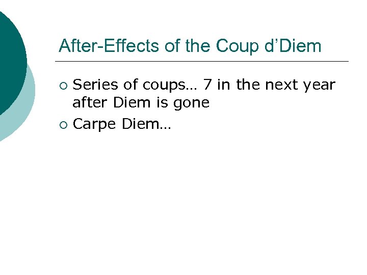 After-Effects of the Coup d’Diem Series of coups… 7 in the next year after