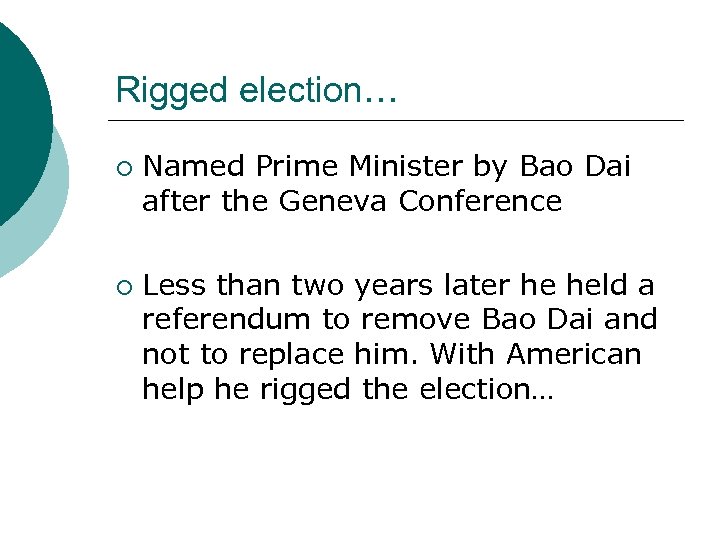 Rigged election… ¡ ¡ Named Prime Minister by Bao Dai after the Geneva Conference