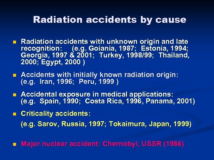 Radiation accidents by cause n Radiation accidents with unknown origin and late recognition: (e.