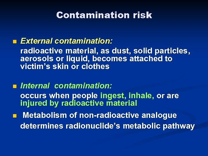 Contamination risk n External contamination: radioactive material, as dust, solid particles, aerosols or liquid,