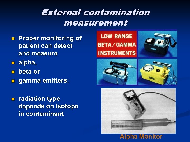 External contamination measurement n n n Proper monitoring of patient can detect and measure