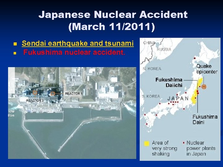 Japanese Nuclear Accident (March 11/2011) n n Sendai earthquake and tsunami Fukushima nuclear accident.