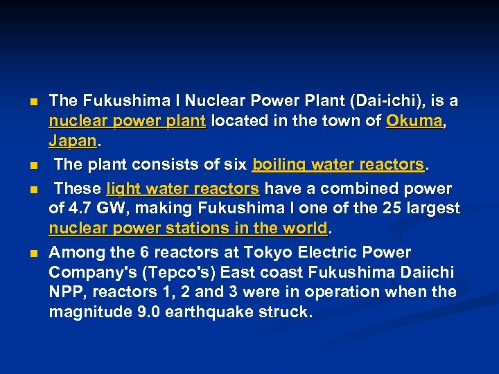 n n The Fukushima I Nuclear Power Plant (Dai-ichi), is a nuclear power plant