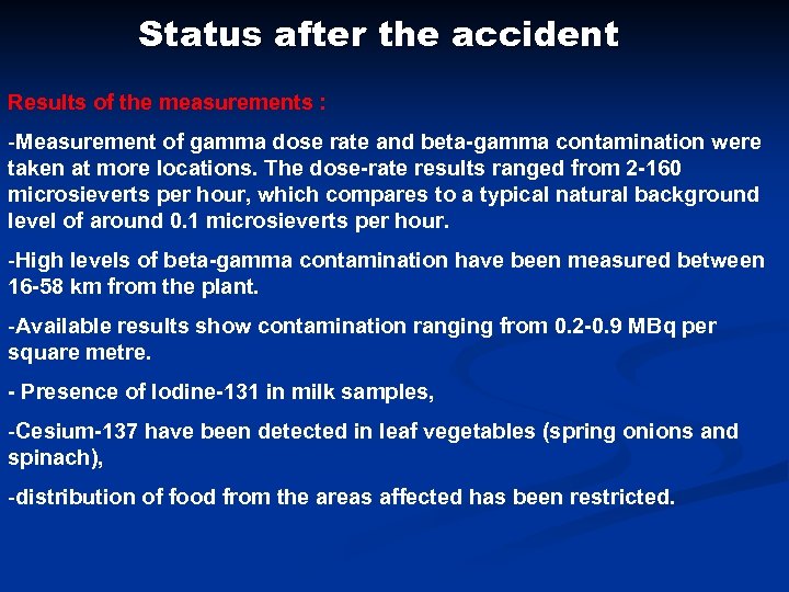 Status after the accident Results of the measurements : -Measurement of gamma dose rate