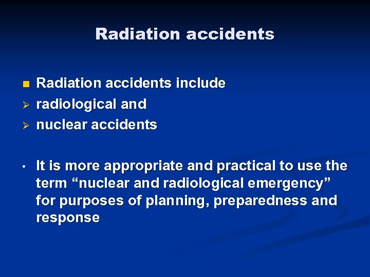 Radiation accidents n Ø Ø • Radiation accidents include radiological and nuclear accidents It