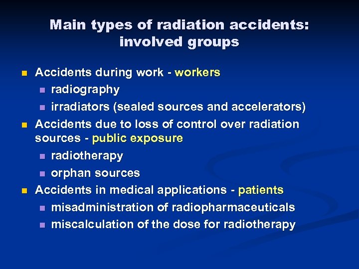 Main types of radiation accidents: involved groups n n n Accidents during work -