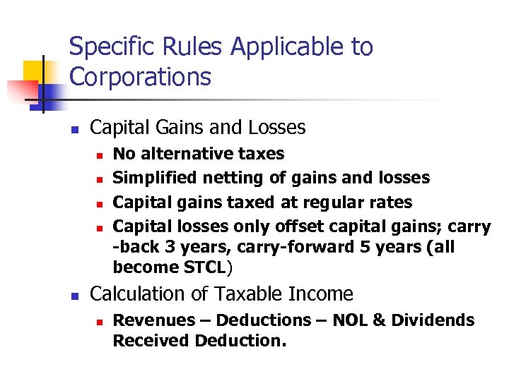 Specific Rules Applicable to Corporations n Capital Gains and Losses n n n No