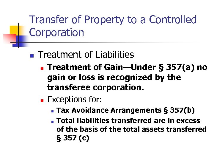 Transfer of Property to a Controlled Corporation n Treatment of Liabilities n n Treatment