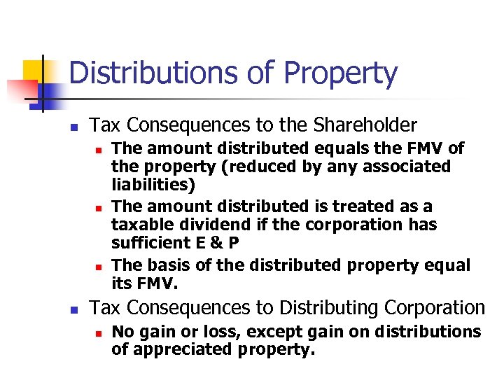 Distributions of Property n Tax Consequences to the Shareholder n n The amount distributed