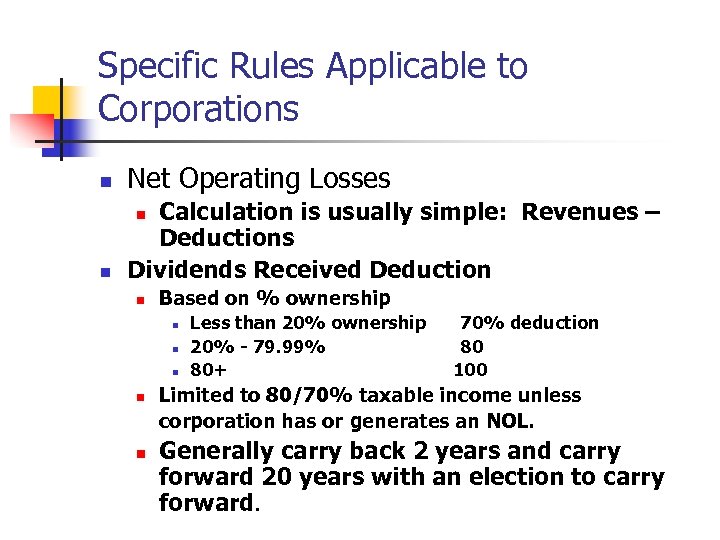 Specific Rules Applicable to Corporations n Net Operating Losses n Calculation is usually simple: