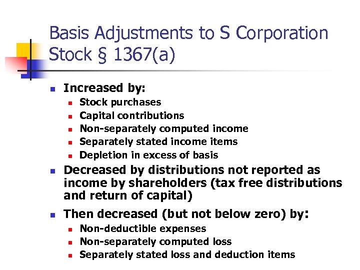 Basis Adjustments to S Corporation Stock § 1367(a) n Increased by: n n n