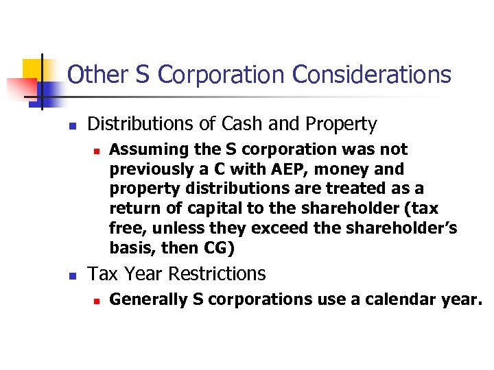Other S Corporation Considerations n Distributions of Cash and Property n n Assuming the