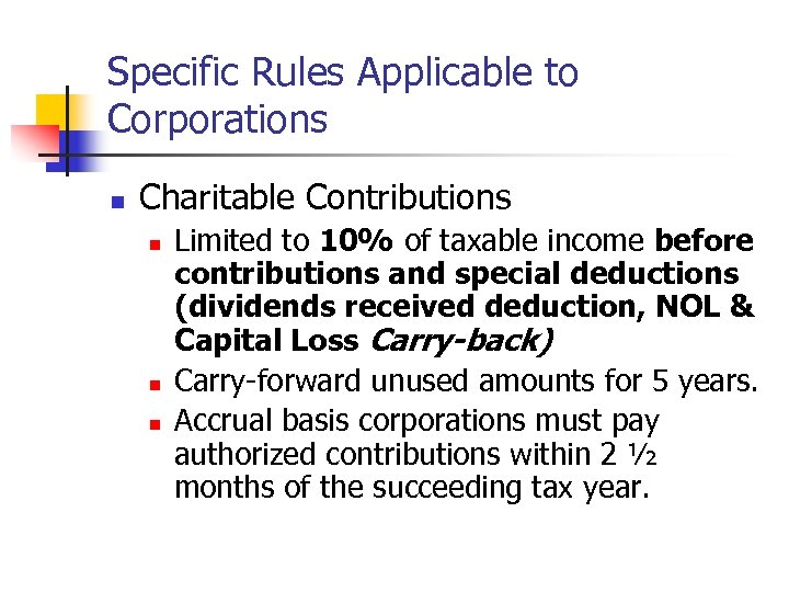 Specific Rules Applicable to Corporations n Charitable Contributions n n n Limited to 10%