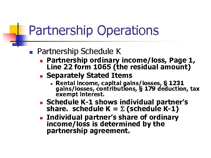 Partnership Operations n Partnership Schedule K n n Partnership ordinary income/loss, Page 1, Line