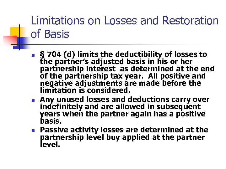 Limitations on Losses and Restoration of Basis n n n § 704 (d) limits