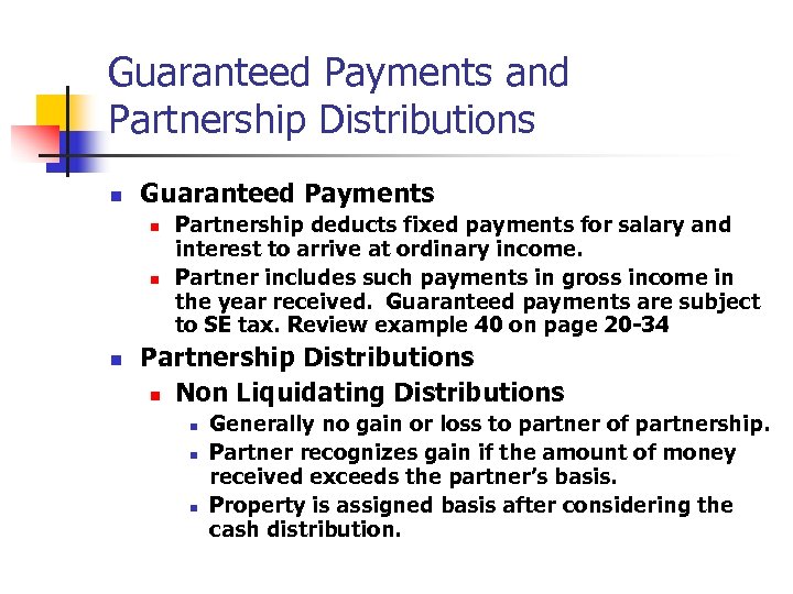 Guaranteed Payments and Partnership Distributions n Guaranteed Payments n n n Partnership deducts fixed