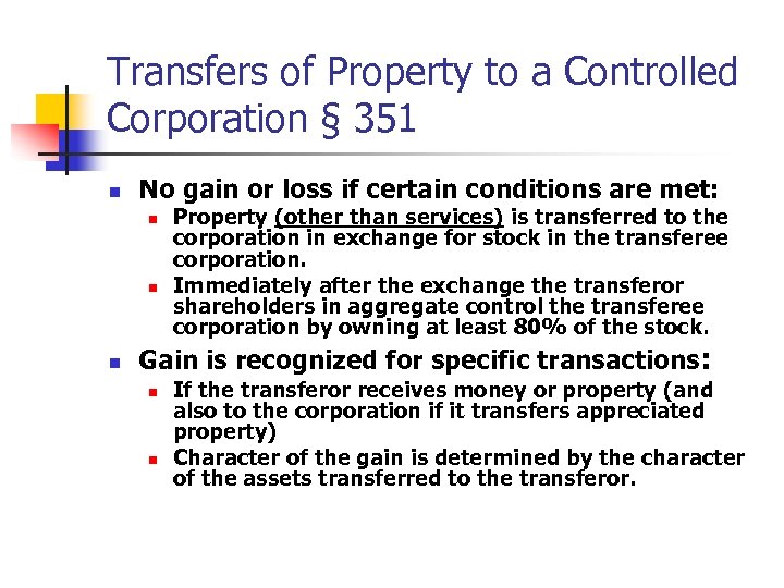Transfers of Property to a Controlled Corporation § 351 n No gain or loss
