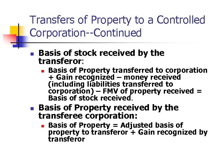 Transfers of Property to a Controlled Corporation--Continued n Basis of stock received by the