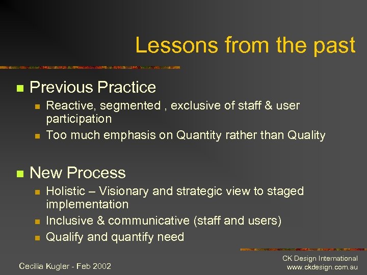 Lessons from the past n Previous Practice n n n Reactive, segmented , exclusive