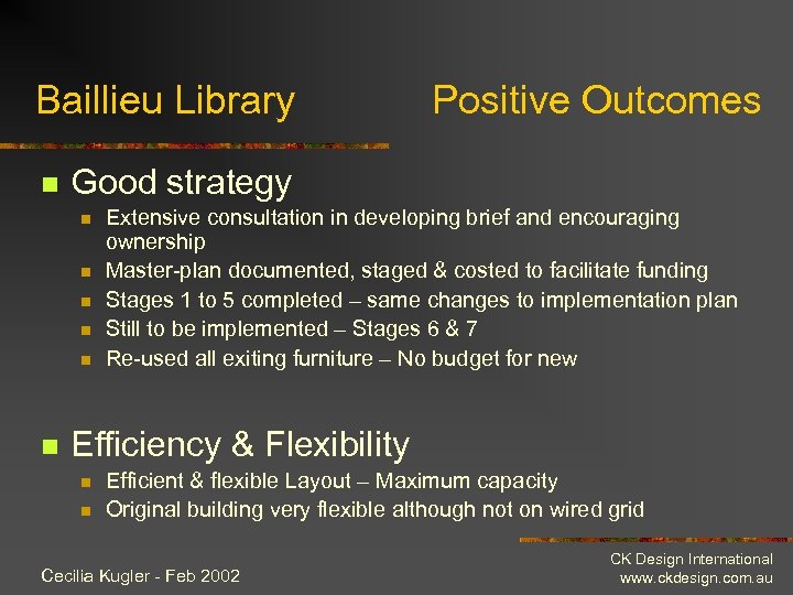 Baillieu Library n Good strategy n n n Positive Outcomes Extensive consultation in developing