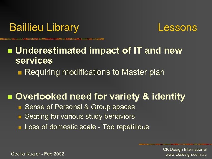 Baillieu Library n Underestimated impact of IT and new services n n Lessons Requiring