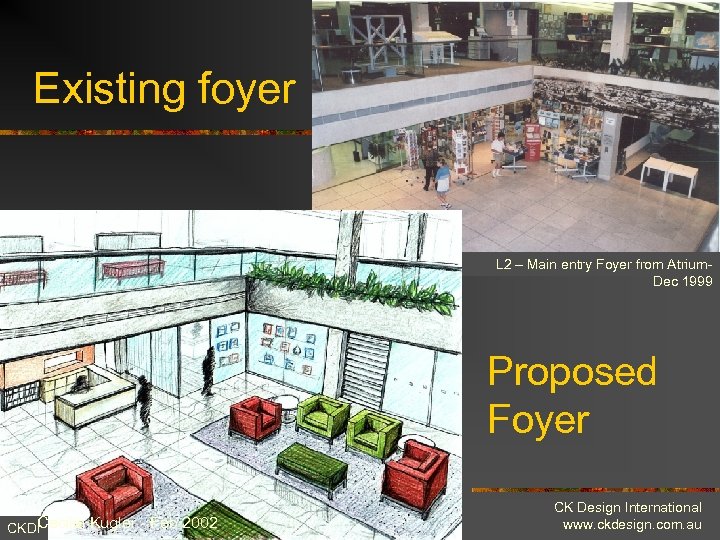 Existing foyer L 2 – Main entry Foyer from Atrium. Dec 1999 Proposed Foyer