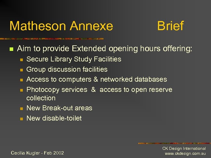 Matheson Annexe n Brief Aim to provide Extended opening hours offering: n n n