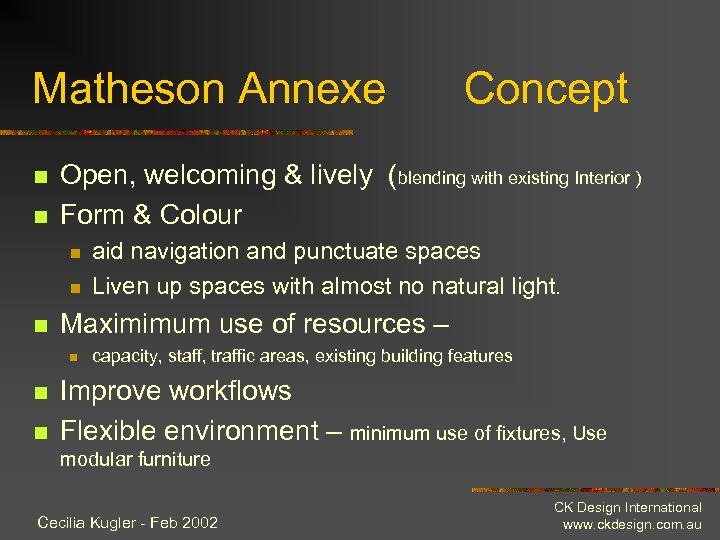 Matheson Annexe n n Open, welcoming & lively (blending with existing Interior ) Form