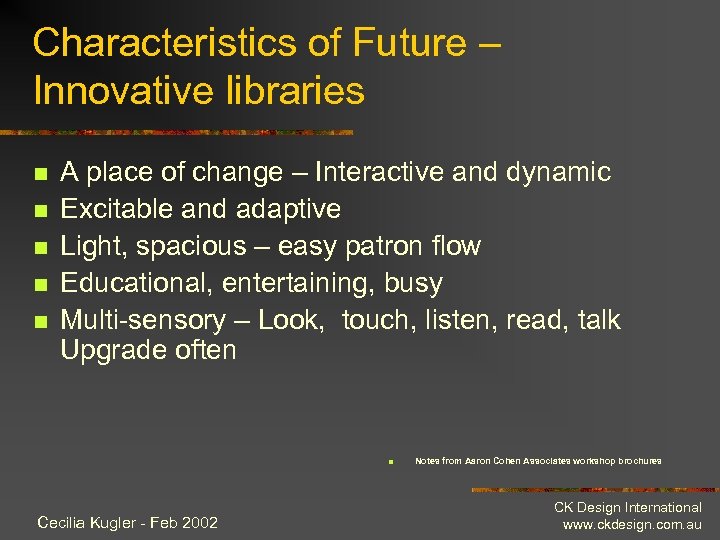 Characteristics of Future – Innovative libraries n n n A place of change –