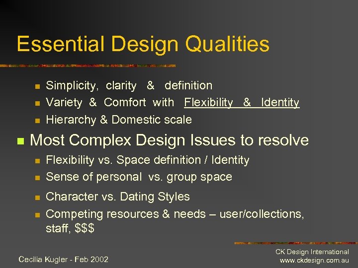 Essential Design Qualities n n Simplicity, clarity & definition Variety & Comfort with Flexibility