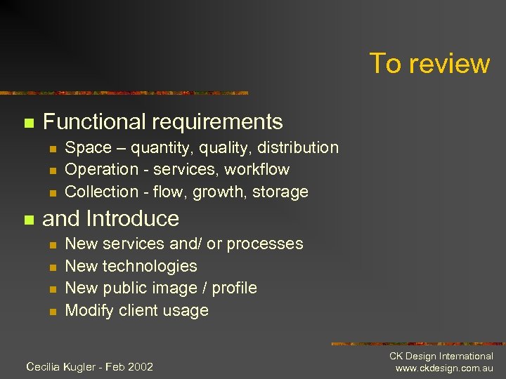 To review n Functional requirements n n Space – quantity, quality, distribution Operation -