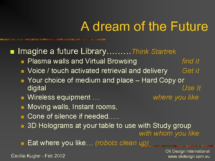 A dream of the Future n Imagine a future Library………Think Startrek n n n