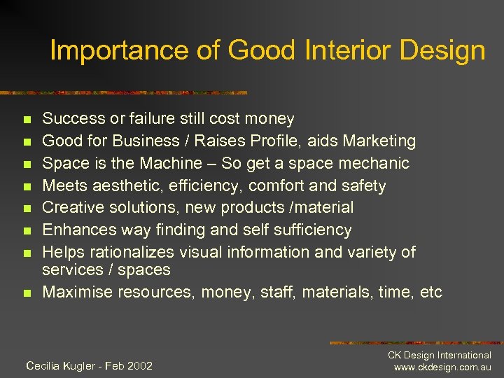 Importance of Good Interior Design n n n n Success or failure still cost