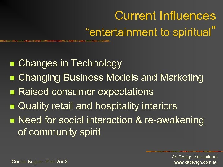 Current Influences “entertainment to spiritual” n n n Changes in Technology Changing Business Models
