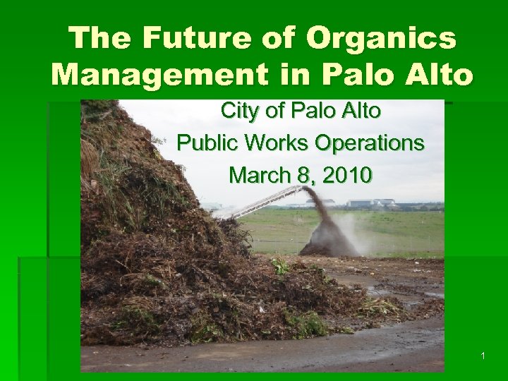 The Future of Organics Management in Palo Alto City of Palo Alto Public Works