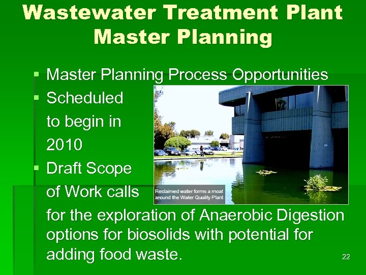 Wastewater Treatment Plant Master Planning § Master Planning Process Opportunities § Scheduled to begin