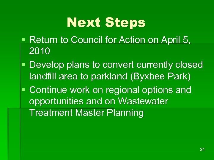 Next Steps § Return to Council for Action on April 5, 2010 § Develop