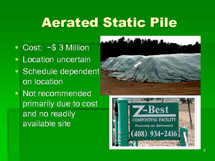 Aerated Static Pile § Cost: ~$ 3 Million § Location uncertain § Schedule dependent