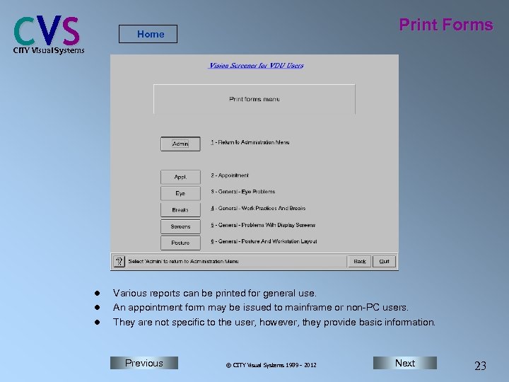 C VS Print Forms Home CITY Visual Systems l l l Various reports can