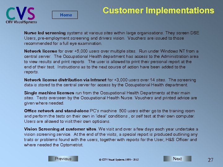 C VS Home Customer Implementations CITY Visual Systems Nurse led screening systems at various