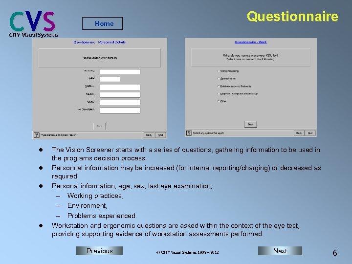 C VS Questionnaire Home CITY Visual Systems l l The Vision Screener starts with